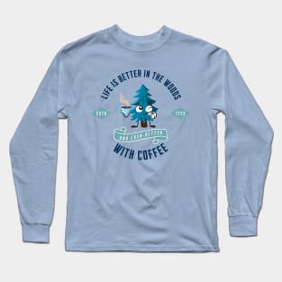 Life is better in the woods with coffee camping design Long Sleeve T-Shirt